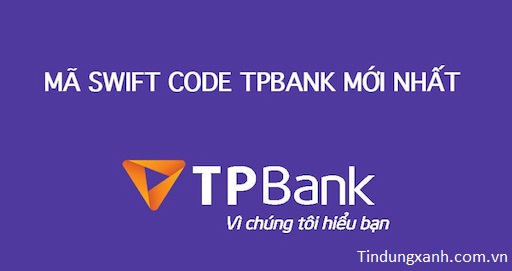 Mã Swift/Bic Code TPBank 2023: Cách Tra Mã Chi Nhánh TPBank