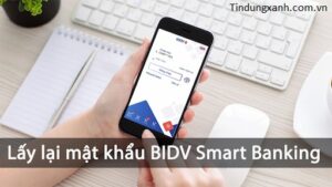 Quên Mật Khẩu BIDV Smart Banking - Cách Lấy Lại Mật Khẩu Khi Bị Khóa